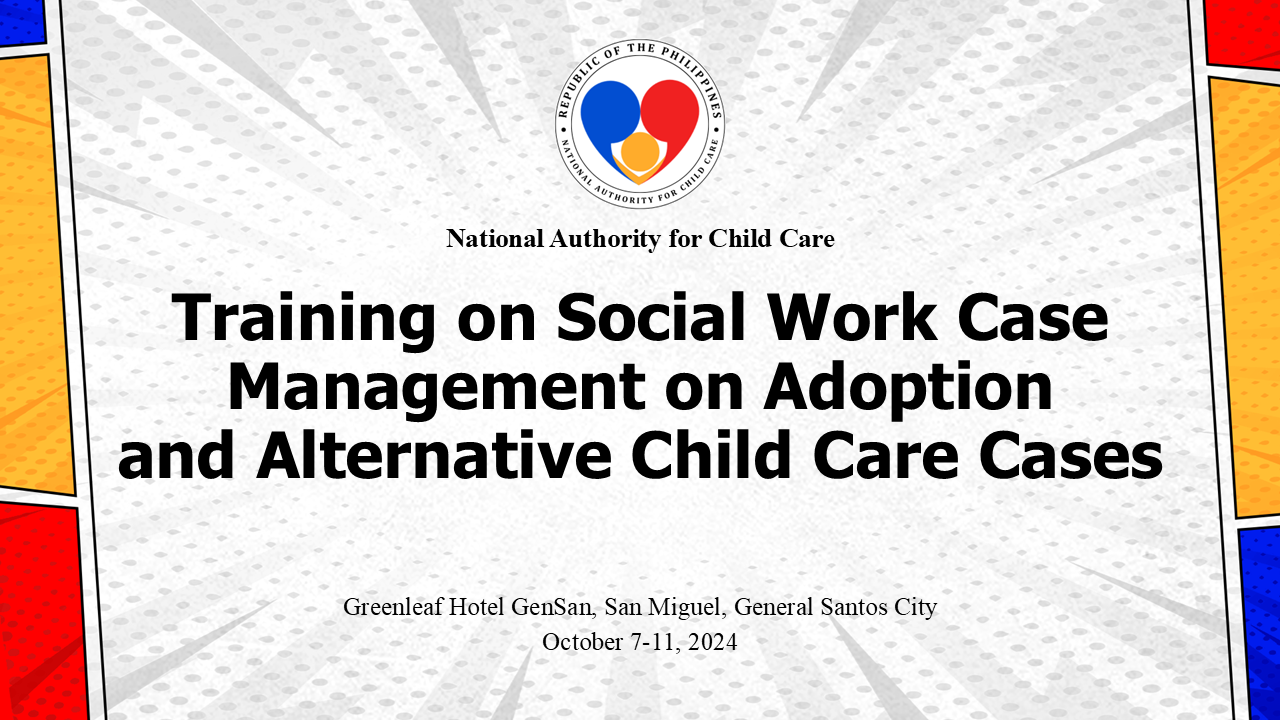 Training on Social Work Case Management for Adoption and Alternative Child Care Cases (Batch 1 - Mindanao Cluster)