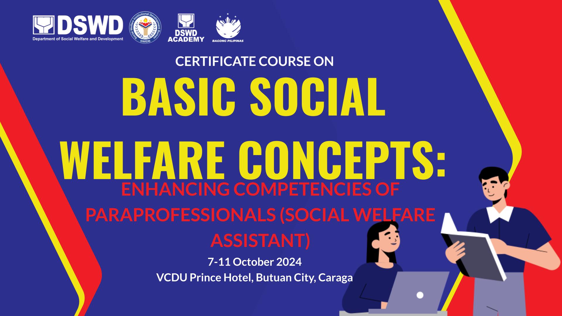 Certificate Course on Basic Social Welfare Concepts: Enhancing Competencies of Paraprofessionals (Social Welfare Assistant) OCTOBER 2024