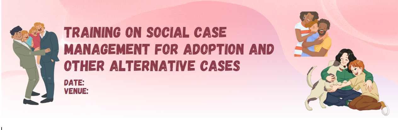 Training on Social Work Case Management for Adoption and Alternative Child Care Cases