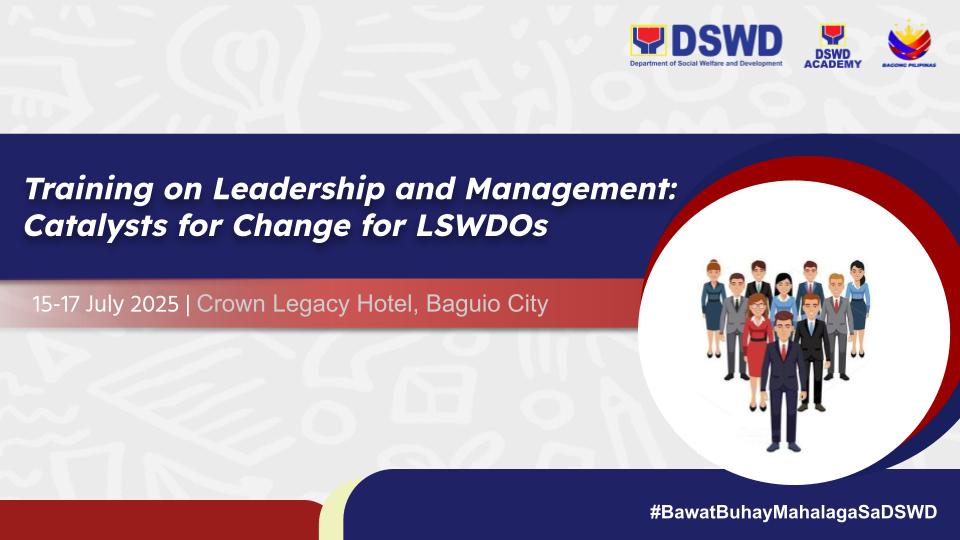 Training on Leadership and Management Training: Catalysts for Change for Local Social Welfare and Development Officers (LSWDOs) 